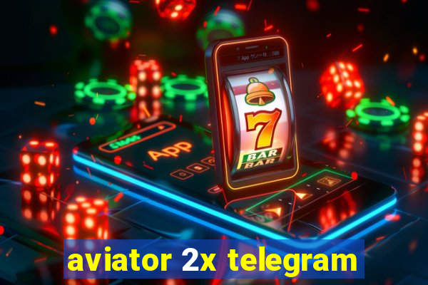 aviator 2x telegram